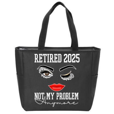 Retired 2025 Not My Problem Anymore Lady Style Zip Tote Bag