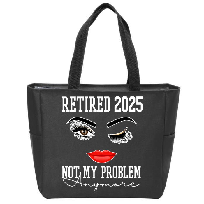 Retired 2025 Not My Problem Anymore Lady Style Zip Tote Bag