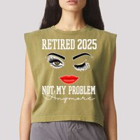 Retired 2025 Not My Problem Anymore Lady Style Garment-Dyed Women's Muscle Tee