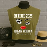 Retired 2025 Not My Problem Anymore Lady Style Garment-Dyed Women's Muscle Tee