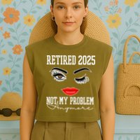 Retired 2025 Not My Problem Anymore Lady Style Garment-Dyed Women's Muscle Tee