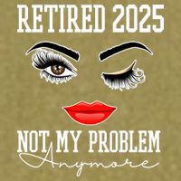 Retired 2025 Not My Problem Anymore Lady Style Garment-Dyed Women's Muscle Tee