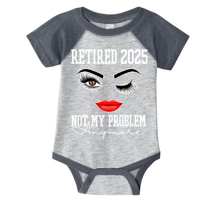 Retired 2025 Not My Problem Anymore Lady Style Infant Baby Jersey Bodysuit