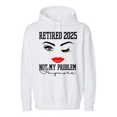 Retired 2025 Not My Problem Anymore Lady Style Garment-Dyed Fleece Hoodie
