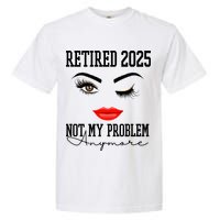 Retired 2025 Not My Problem Anymore Lady Style Garment-Dyed Heavyweight T-Shirt