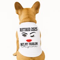 Retired 2025 Not My Problem Anymore Lady Style Doggie Tank