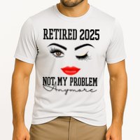 Retired 2025 Not My Problem Anymore Lady Style Performance Shirt