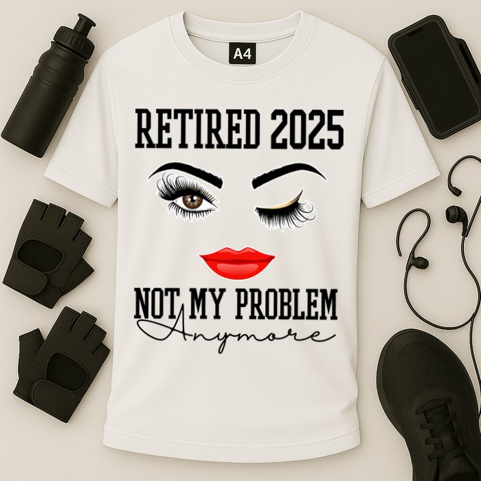 Retired 2025 Not My Problem Anymore Lady Style Performance Shirt