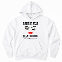 Retired 2025 Not My Problem Anymore Lady Style Hoodie