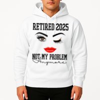 Retired 2025 Not My Problem Anymore Lady Style Hoodie