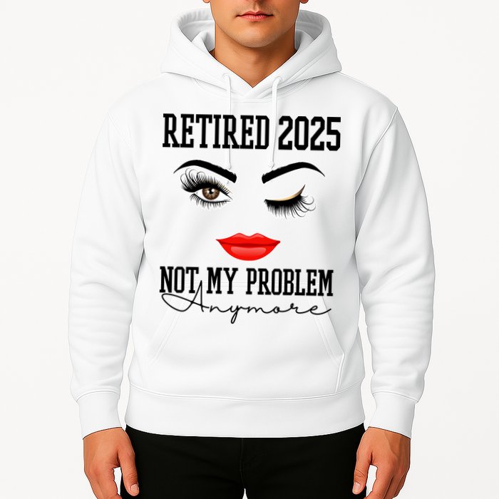Retired 2025 Not My Problem Anymore Lady Style Hoodie