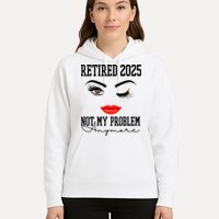 Retired 2025 Not My Problem Anymore Lady Style Hoodie