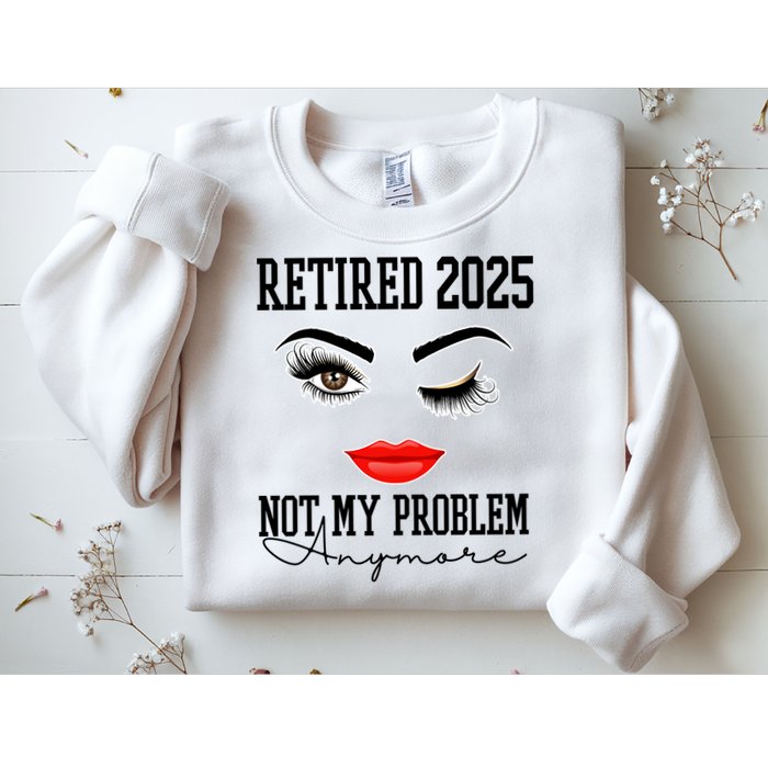 Retired 2025 Not My Problem Anymore Lady Style Sweatshirt