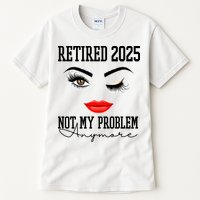 Retired 2025 Not My Problem Anymore Lady Style Tall T-Shirt