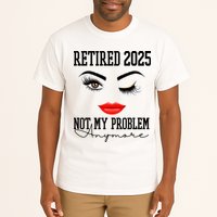 Retired 2025 Not My Problem Anymore Lady Style Tall T-Shirt
