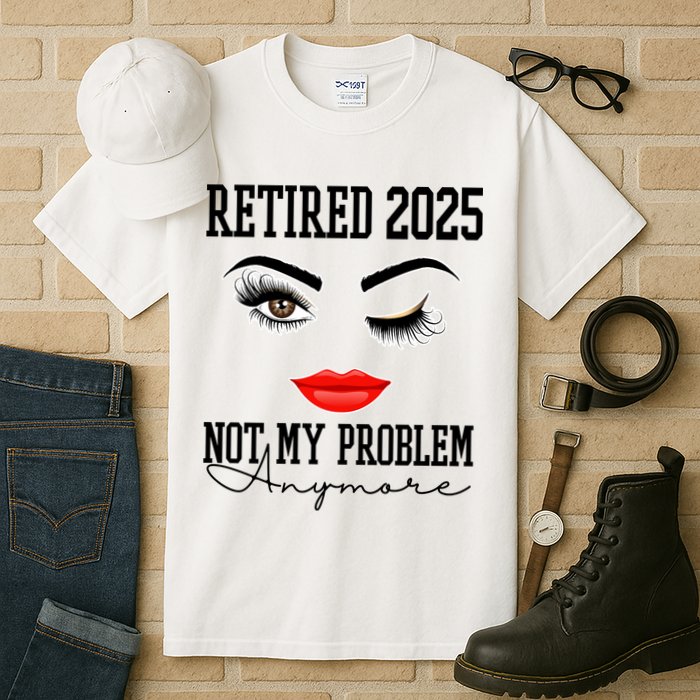 Retired 2025 Not My Problem Anymore Lady Style Tall T-Shirt
