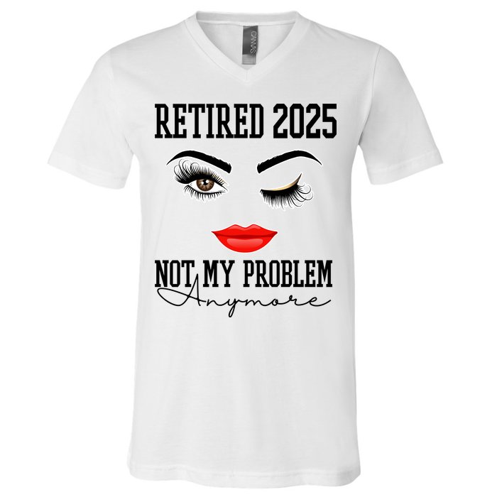 Retired 2025 Not My Problem Anymore Lady Style V-Neck T-Shirt