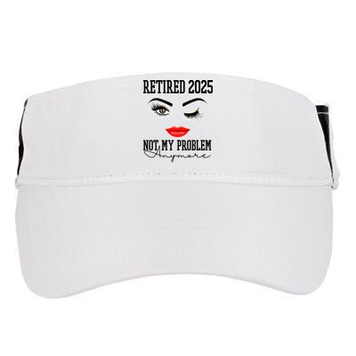 Retired 2025 Not My Problem Anymore Lady Style Adult Drive Performance Visor
