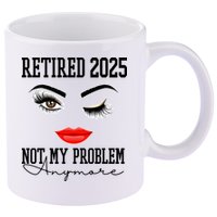 Retired 2025 Not My Problem Anymore Lady Style 11oz C Handle Ceramic Mug