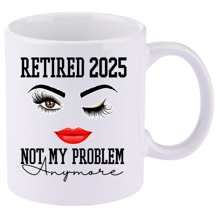 Retired 2025 Not My Problem Anymore Lady Style 11oz C Handle Ceramic Mug