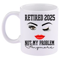 Retired 2025 Not My Problem Anymore Lady Style 11oz C Handle Ceramic Mug