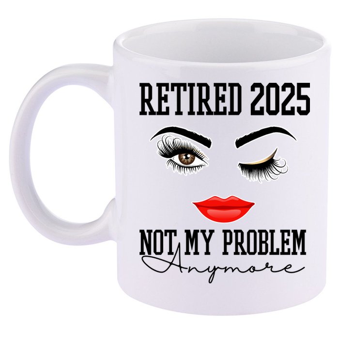 Retired 2025 Not My Problem Anymore Lady Style 11oz C Handle Ceramic Mug
