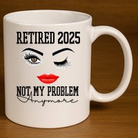Retired 2025 Not My Problem Anymore Lady Style 11oz C Handle Ceramic Mug