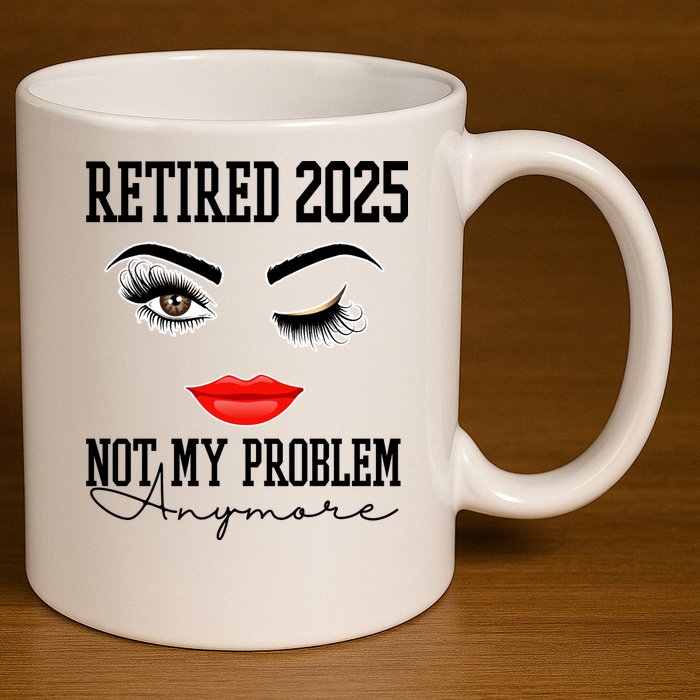 Retired 2025 Not My Problem Anymore Lady Style 11oz C Handle Ceramic Mug