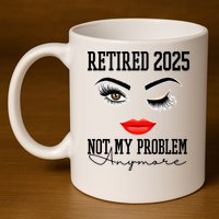 Retired 2025 Not My Problem Anymore Lady Style 11oz C Handle Ceramic Mug