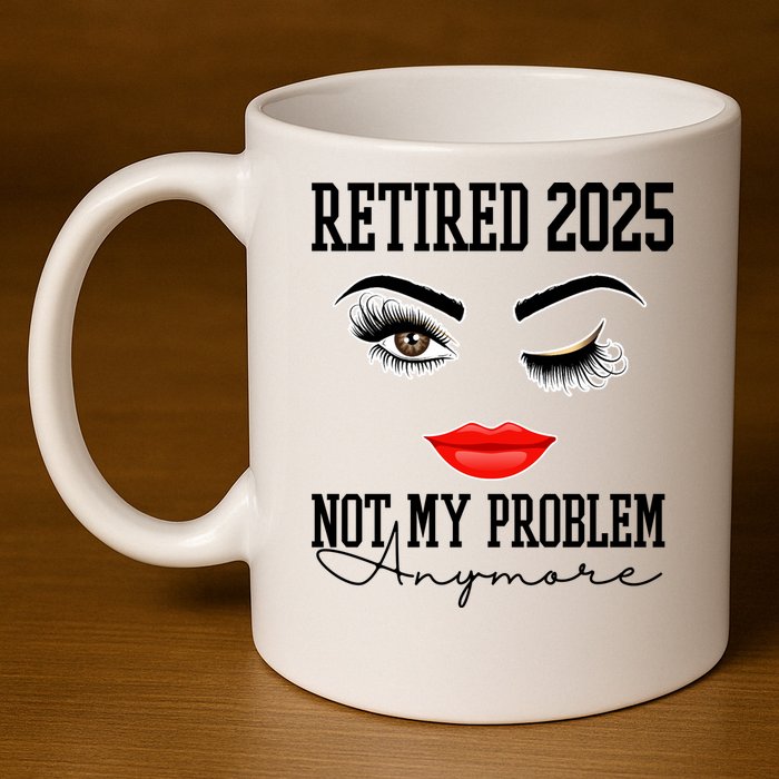 Retired 2025 Not My Problem Anymore Lady Style 11oz C Handle Ceramic Mug
