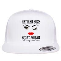 Retired 2025 Not My Problem Anymore Lady Style Flatbill Hat