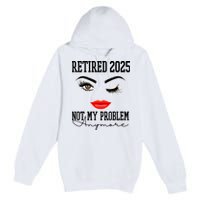 Retired 2025 Not My Problem Anymore Lady Style Premium Pullover Hoodie