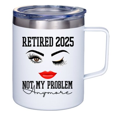 Retired 2025 Not My Problem Anymore Lady Style 12oz Stainless Steel Coffee Mug