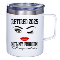 Retired 2025 Not My Problem Anymore Lady Style 12oz Stainless Steel Coffee Mug