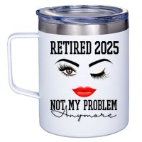 Retired 2025 Not My Problem Anymore Lady Style 12oz Stainless Steel Coffee Mug