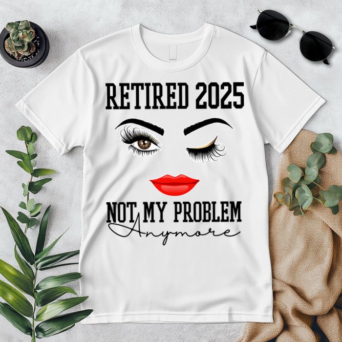 Retired 2025 Not My Problem Anymore Lady Style Premium T-Shirt