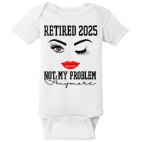 Retired 2025 Not My Problem Anymore Lady Style Baby Bodysuit