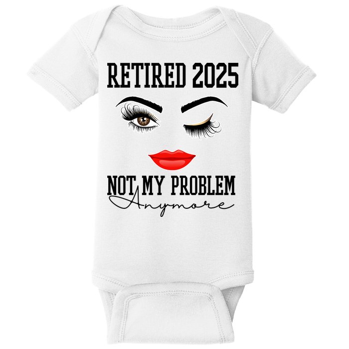 Retired 2025 Not My Problem Anymore Lady Style Baby Bodysuit