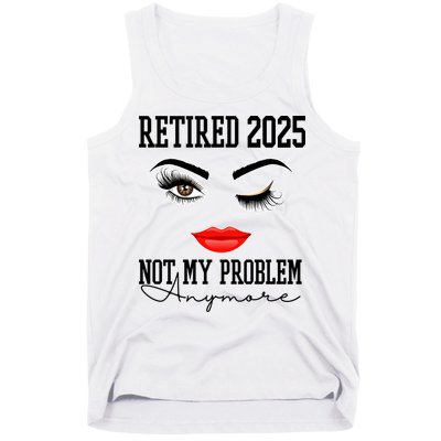 Retired 2025 Not My Problem Anymore Lady Style Tank Top