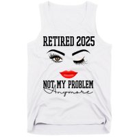 Retired 2025 Not My Problem Anymore Lady Style Tank Top