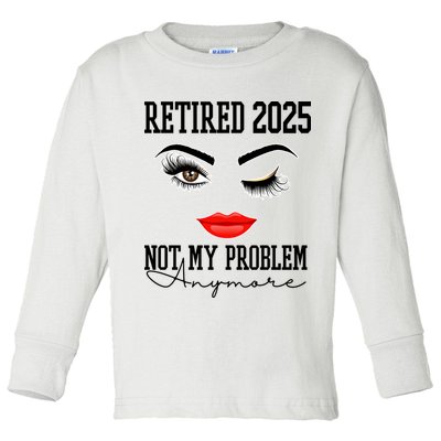 Retired 2025 Not My Problem Anymore Lady Style Toddler Long Sleeve Shirt