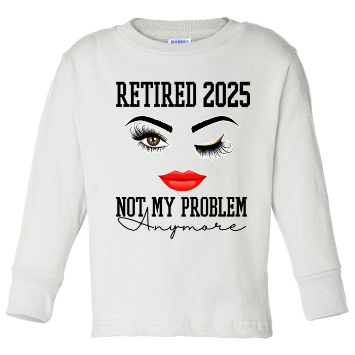 Retired 2025 Not My Problem Anymore Lady Style Toddler Long Sleeve Shirt