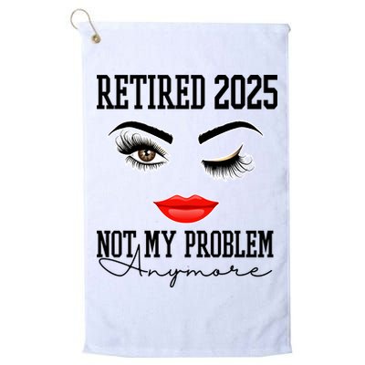 Retired 2025 Not My Problem Anymore Lady Style Golf Towel