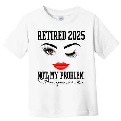 Retired 2025 Not My Problem Anymore Lady Style Toddler T-Shirt
