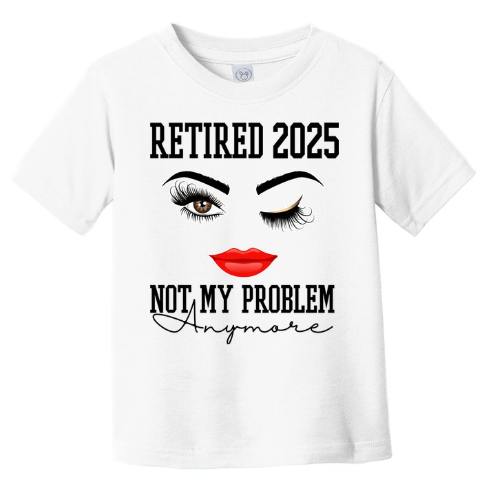 Retired 2025 Not My Problem Anymore Lady Style Toddler T-Shirt