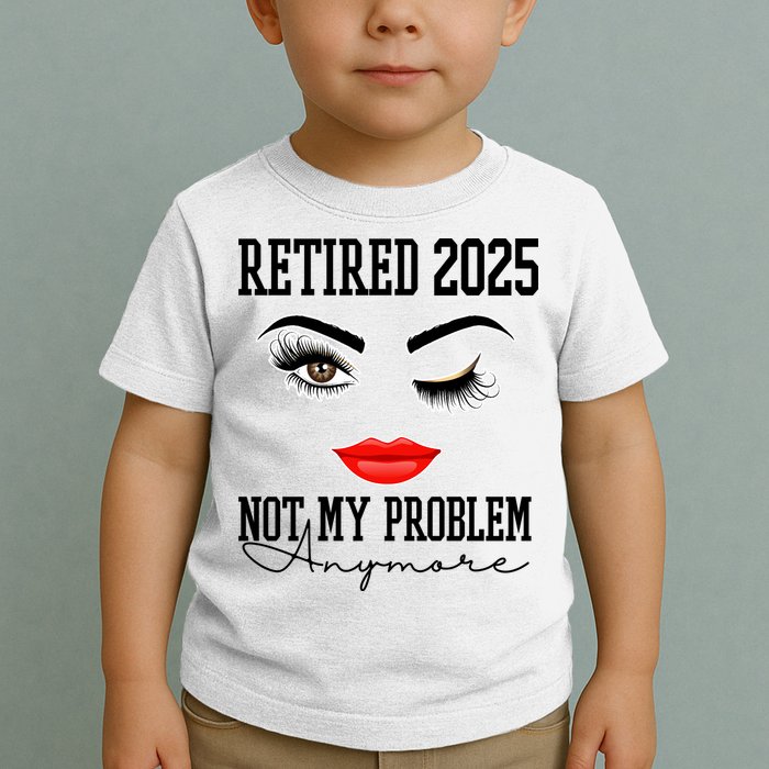 Retired 2025 Not My Problem Anymore Lady Style Toddler T-Shirt