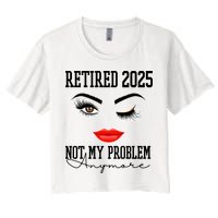 Retired 2025 Not My Problem Anymore Lady Style Crop Top