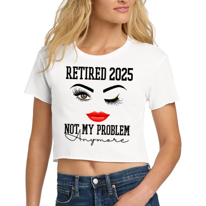 Retired 2025 Not My Problem Anymore Lady Style Crop Top