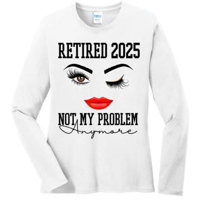 Retired 2025 Not My Problem Anymore Lady Style Ladies Long Sleeve Shirt