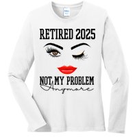 Retired 2025 Not My Problem Anymore Lady Style Ladies Long Sleeve Shirt